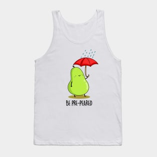 Be Pre-pear-ed Cute Fruit Pear Pun Tank Top